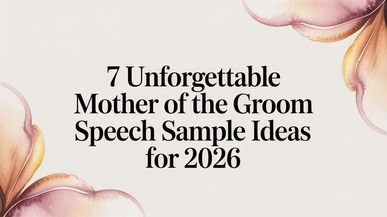 7 Unforgettable Mother of the Groom Speech Sample Ideas for 2026