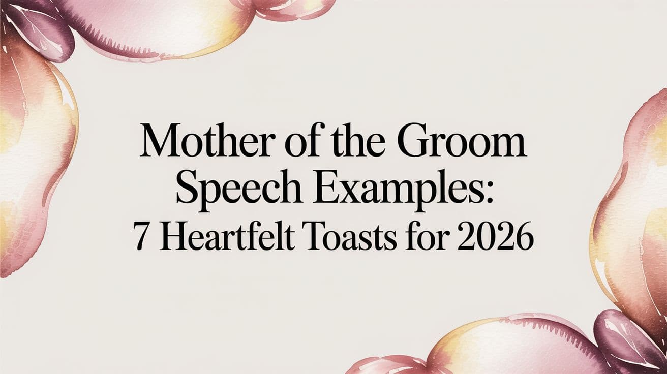 Mother of the Groom Speech Examples: 7 Heartfelt Toasts for 2026