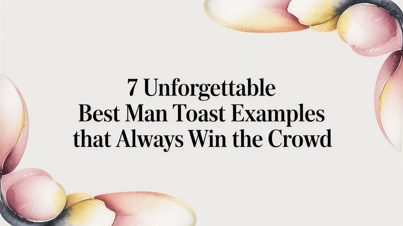 7 Unforgettable Best Man Toast Examples That Always Win the Crowd