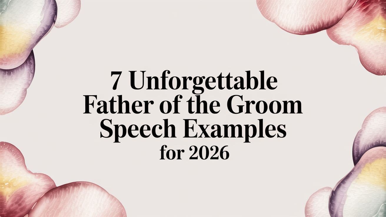 7 Unforgettable Father of the Groom Speech Examples for 2026